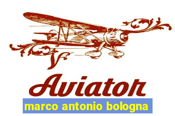 marco antonio bologna